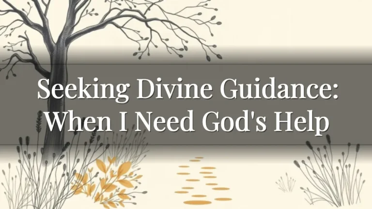 Seeking Divine Guidance: When I Need God's Help Seeking Divine Guidance: When I Need God's Help