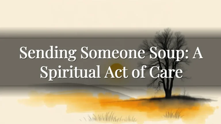Sending Someone Soup: A Spiritual Act of Care
