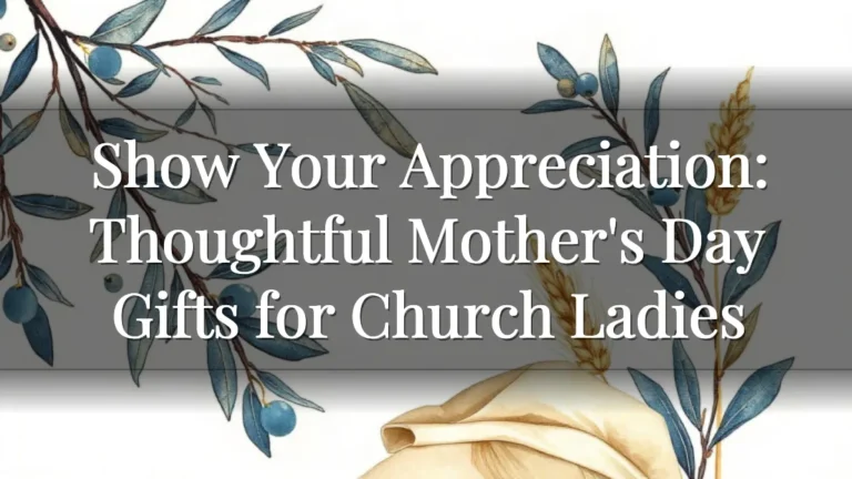 Show Your Appreciation: Thoughtful Mother's Day Gifts for Church Ladies Show Your Appreciation: Thoughtful Mother's Day Gifts for Church Ladies