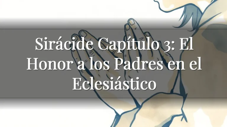 Sirácide Capítulo 3: El Honor a los Padres en el Eclesiástico Sirácide Capítulo 3: El Honor a los Padres en el Eclesiástico