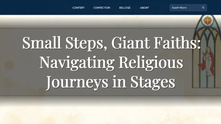 Small Steps, Giant Faiths: Navigating Religious Journeys in Stages Small Steps, Giant Faiths: Navigating Religious Journeys in Stages