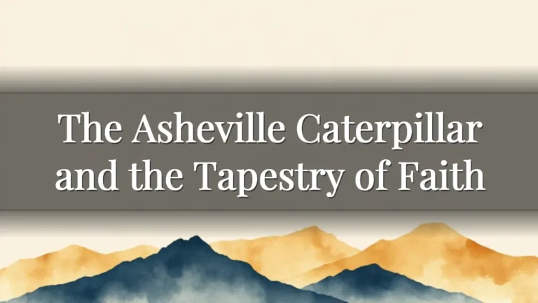 The Asheville Caterpillar and the Tapestry of Faith