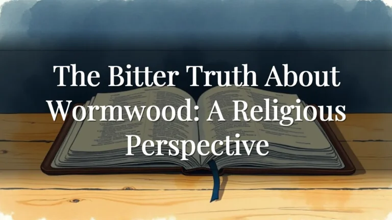 The Bitter Truth About Wormwood: A Religious Perspective The Bitter Truth About Wormwood: A Religious Perspective