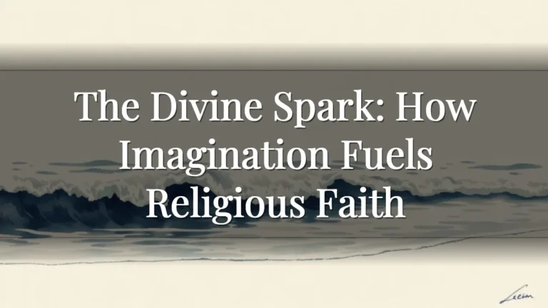 The Divine Spark: How Imagination Fuels Religious Faith