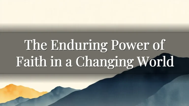 The Enduring Power of Faith in a Changing World The Enduring Power of Faith in a Changing World