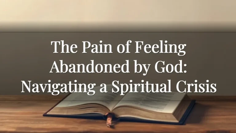 The Pain of Feeling Abandoned by God: Navigating a Spiritual Crisis The Pain of Feeling Abandoned by God: Navigating a Spiritual Crisis