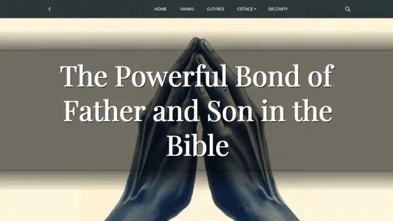The Powerful Bond of Father and Son in the Bible The Powerful Bond of Father and Son in the Bible