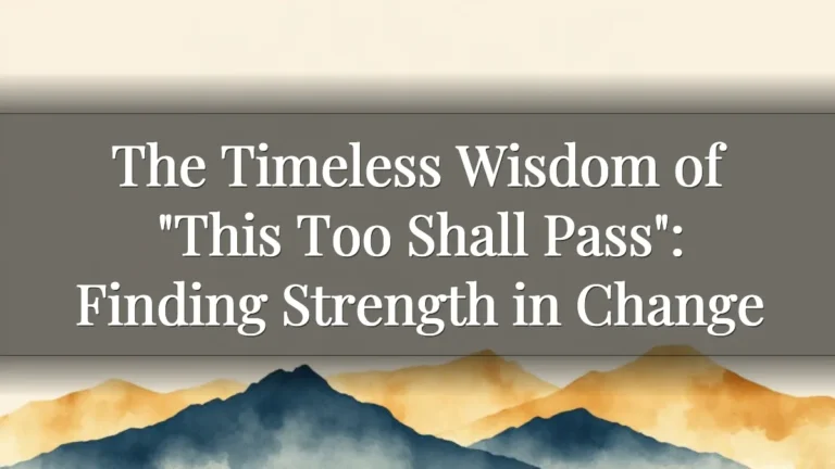 The Timeless Wisdom of "This Too Shall Pass": Finding Strength in Change The Timeless Wisdom of "This Too Shall Pass": Finding Strength in Change