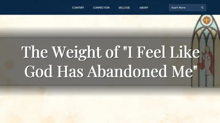 The Weight of "I Feel Like God Has Abandoned Me" The Weight of "I Feel Like God Has Abandoned Me"