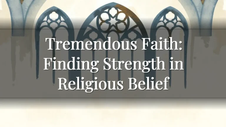 Tremendous Faith: Finding Strength in Religious Belief Tremendous Faith: Finding Strength in Religious Belief