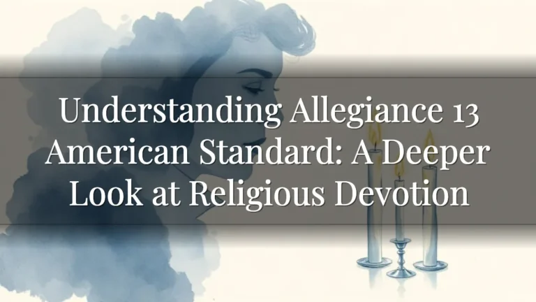 Understanding Allegiance 13 American Standard: A Deeper Look at Religious Devotion Understanding Allegiance 13 American Standard: A Deeper Look at Religious Devotion