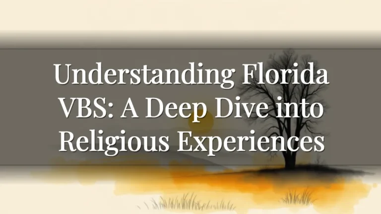 Understanding Florida VBS: A Deep Dive into Religious Experiences