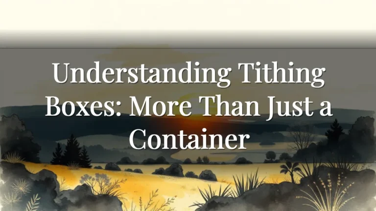 Understanding Tithing Boxes: More Than Just a Container Understanding Tithing Boxes: More Than Just a Container