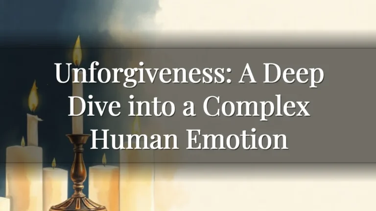 Unforgiveness: A Deep Dive into a Complex Human Emotion