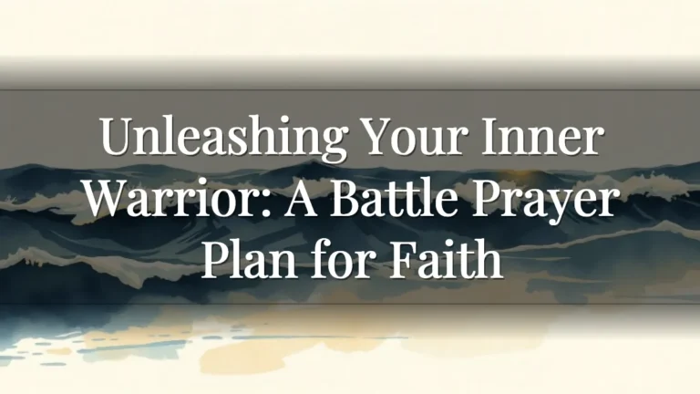 Unleashing Your Inner Warrior: A Battle Prayer Plan for Faith Unleashing Your Inner Warrior: A Battle Prayer Plan for Faith