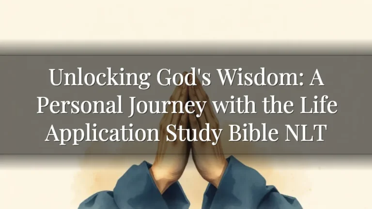 Unlocking God's Wisdom: A Personal Journey with the Life Application Study Bible NLT