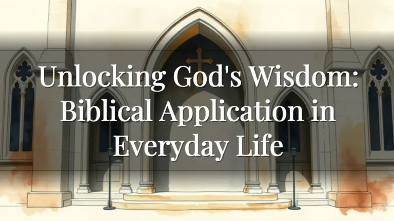 Unlocking God's Wisdom: Biblical Application in Everyday Life