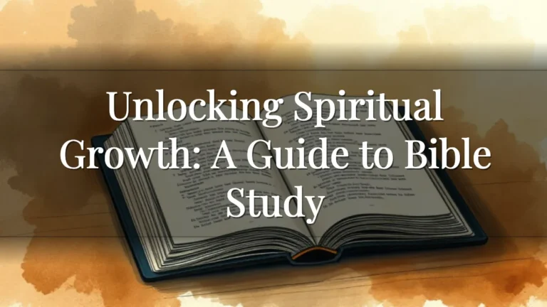 Unlocking Spiritual Growth: A Guide to Bible Study