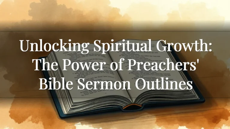 Unlocking Spiritual Growth: The Power of Preachers' Bible Sermon Outlines