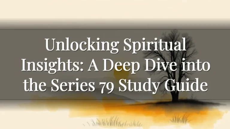 Unlocking Spiritual Insights: A Deep Dive into the Series 79 Study Guide Unlocking Spiritual Insights: A Deep Dive into the Series 79 Study Guide