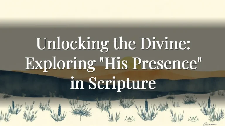 Unlocking the Divine: Exploring "His Presence" in Scripture