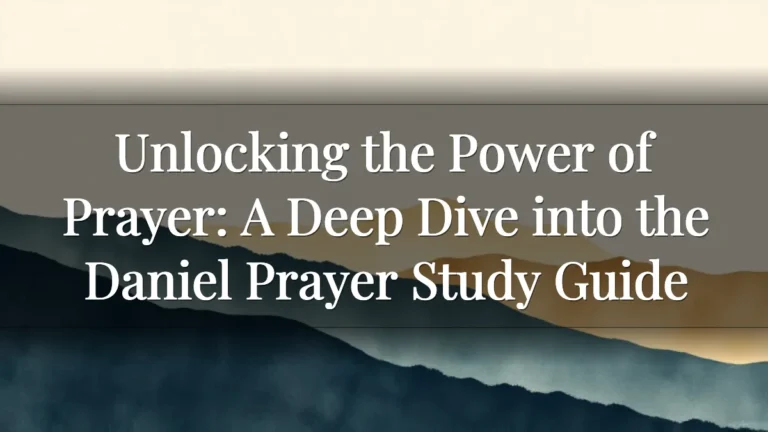 Unlocking the Power of Prayer: A Deep Dive into the Daniel Prayer Study Guide Unlocking the Power of Prayer: A Deep Dive into the Daniel Prayer Study Guide