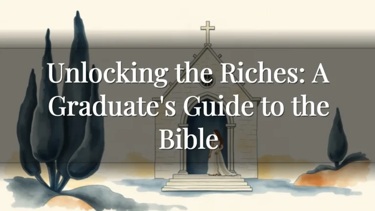 Unlocking the Riches: A Graduate's Guide to the Bible Unlocking the Riches: A Graduate's Guide to the Bible