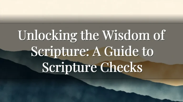 Unlocking the Wisdom of Scripture: A Guide to Scripture Checks Unlocking the Wisdom of Scripture: A Guide to Scripture Checks