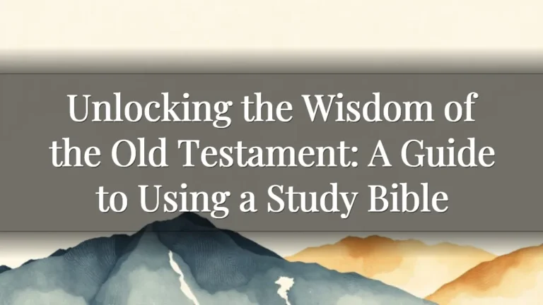 Unlocking the Wisdom of the Old Testament: A Guide to Using a Study Bible