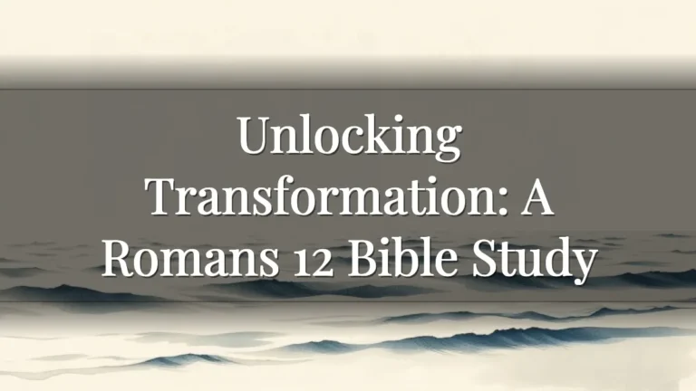 Unlocking Transformation: A Romans 12 Bible Study