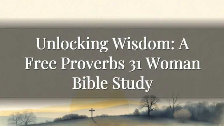 Unlocking Wisdom: A Free Proverbs 31 Woman Bible Study