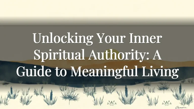 Unlocking Your Inner Spiritual Authority: A Guide to Meaningful Living Unlocking Your Inner Spiritual Authority: A Guide to Meaningful Living