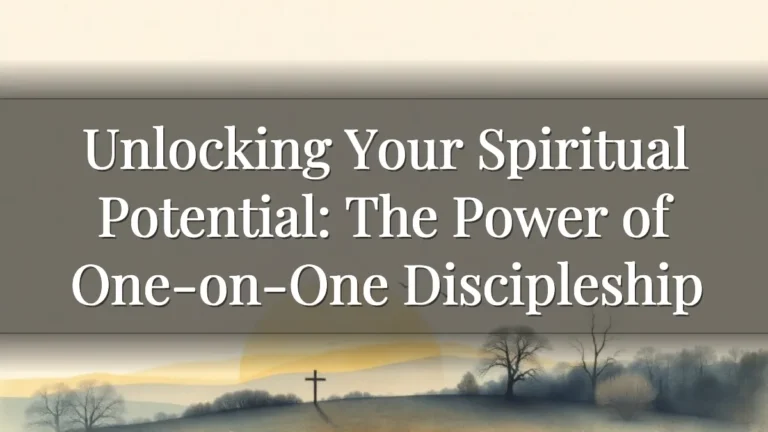 Unlocking Your Spiritual Potential: The Power of One-on-One Discipleship