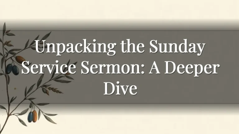 Unpacking the Sunday Service Sermon: A Deeper Dive Unpacking the Sunday Service Sermon: A Deeper Dive