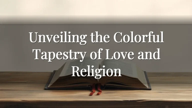 Unveiling the Colorful Tapestry of Love and Religion
