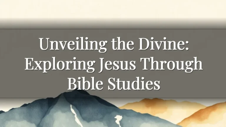 Unveiling the Divine: Exploring Jesus Through Bible Studies Unveiling the Divine: Exploring Jesus Through Bible Studies