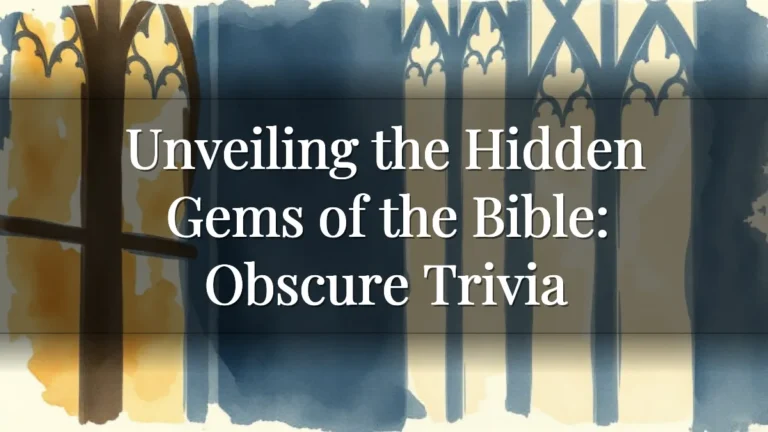Unveiling the Hidden Gems of the Bible: Obscure Trivia Unveiling the Hidden Gems of the Bible: Obscure Trivia