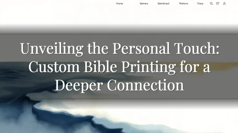 Unveiling the Personal Touch: Custom Bible Printing for a Deeper Connection