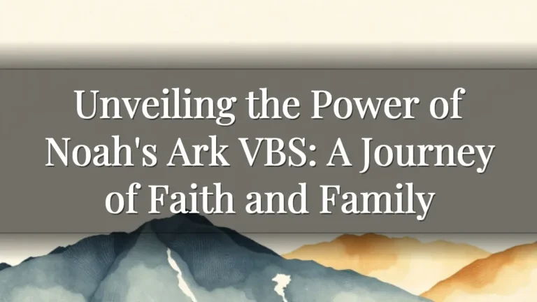 Unveiling the Power of Noah's Ark VBS: A Journey of Faith and Family