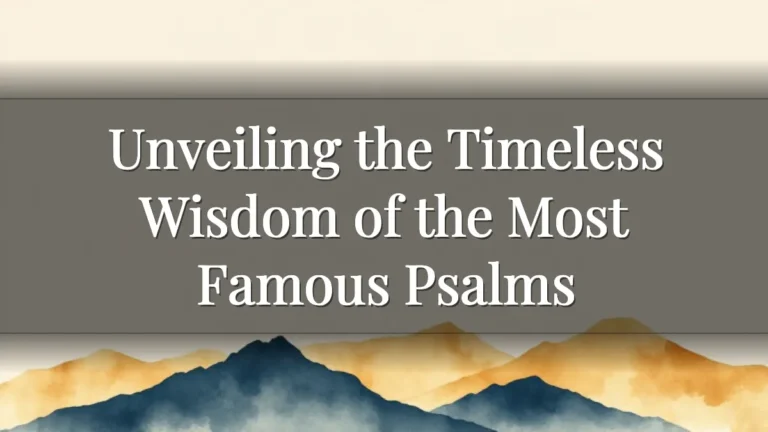 Unveiling the Timeless Wisdom of the Most Famous Psalms