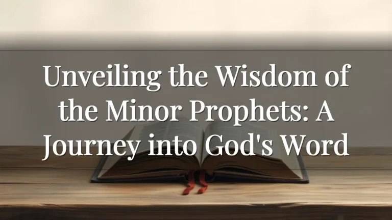 Unveiling the Wisdom of the Minor Prophets: A Journey into God's Word