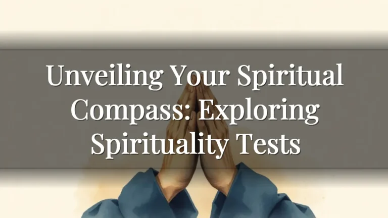Unveiling Your Spiritual Compass: Exploring Spirituality Tests Unveiling Your Spiritual Compass: Exploring Spirituality Tests