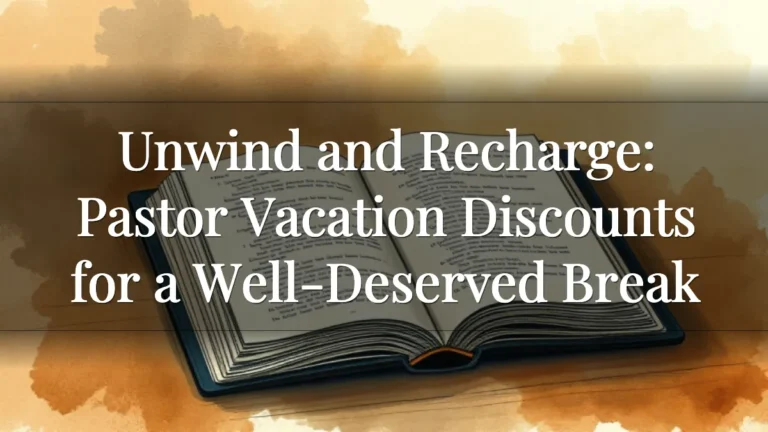 Unwind and Recharge: Pastor Vacation Discounts for a Well-Deserved Break Unwind and Recharge: Pastor Vacation Discounts for a Well-Deserved Break