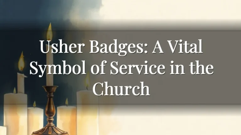 Usher Badges: A Vital Symbol of Service in the Church Usher Badges: A Vital Symbol of Service in the Church