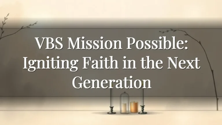 VBS Mission Possible: Igniting Faith in the Next Generation VBS Mission Possible: Igniting Faith in the Next Generation