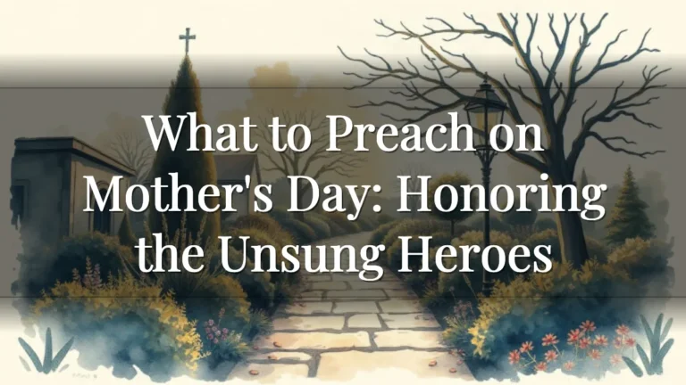 What to Preach on Mother's Day: Honoring the Unsung Heroes