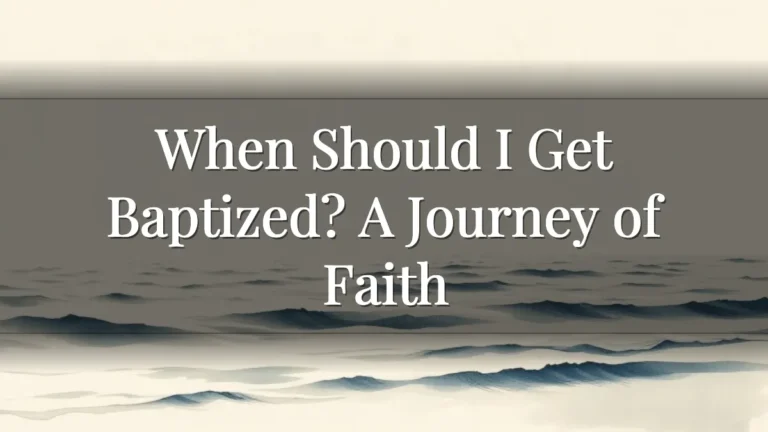 When Should I Get Baptized? A Journey of Faith When Should I Get Baptized? A Journey of Faith