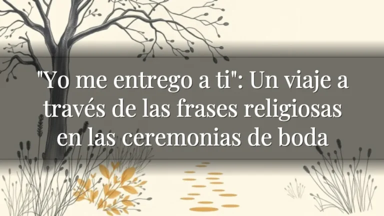 "Yo me entrego a ti": Un viaje a través de las frases religiosas en las ceremonias de boda