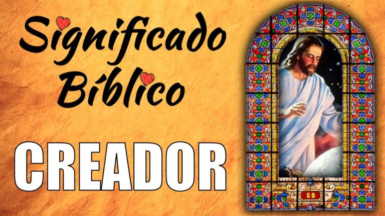 Descubre el Creador: Significado Bíblico y Su Profundo Mensaje creador significado biblico